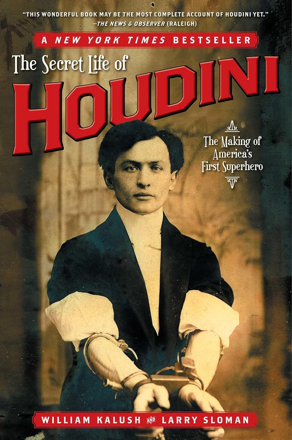 The Secret Life of Houdini: The Making of America's First Superhero by William Kalush , Larry Sloman