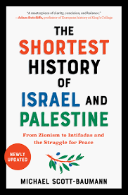 The Shortest History of Israel and Palestine: From Zionism to Intifadas and the Struggle for Peace  By Michael Scott-Baumann
