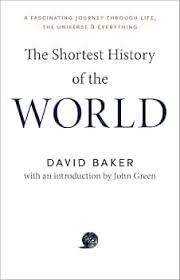 The Shortest History of the World By David Baker , John Green