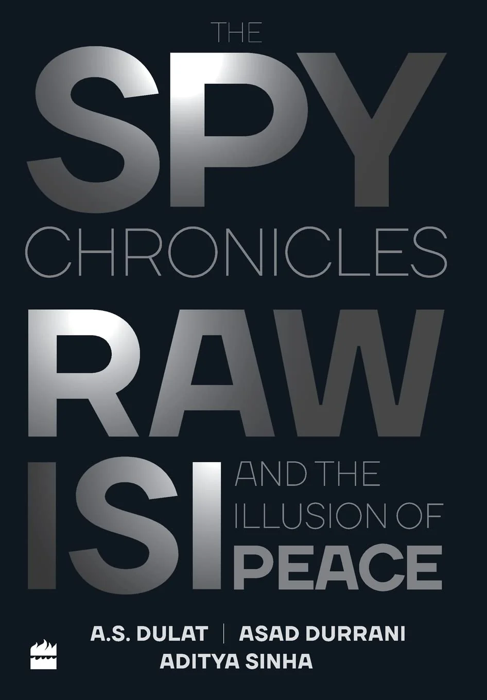 The Spy Chronicles by A. S. Dulat, Aditya Sinha, and Asad Durrani