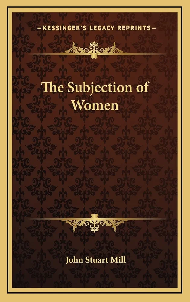 The Subjection of Women
Essay by Harriet Taylor Mill and John Stuart Mill