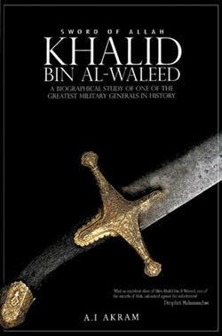 The Sword of Allah, Khalid Bin Al-Waleed: His Life and Campaigns Book by Agha Ibrahim Akram