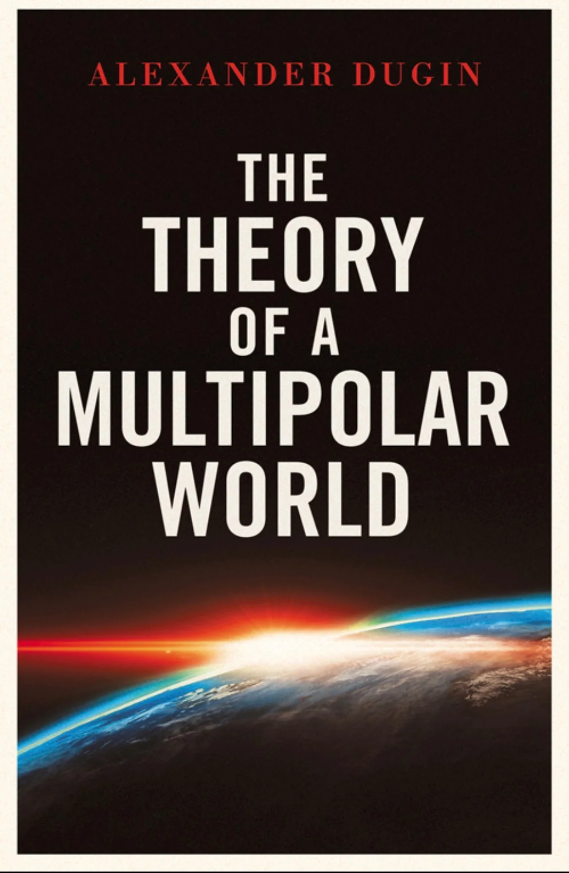 The Theory of a Multipolar World
By Aleksandr Dugin