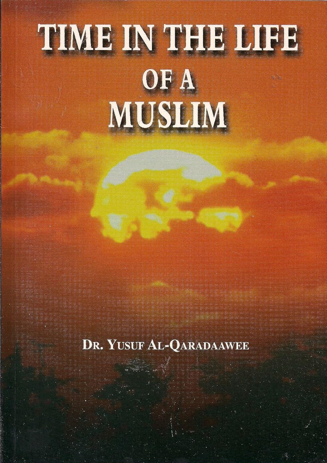 Time in the Life of a Muslim by Dr. Yusuf Al-Qaradawi