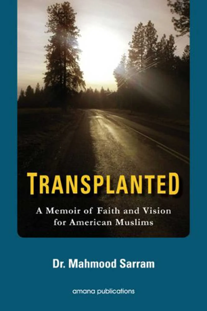 Transplanted: A Memoir of Faith and Vision for American Muslims By Mahmood Sarram