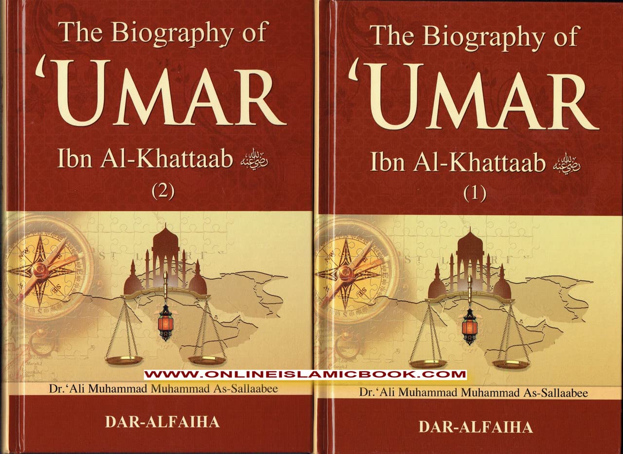 'Umar Ibn Al khattab : His Life and Times (Volumes 1 and 2) Dr. Ali muhammad As-Sallabi