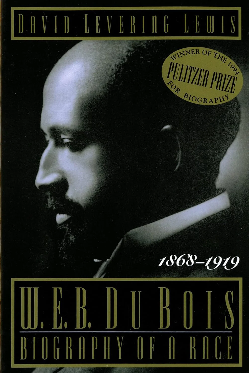 W.E.B. Du Bois: Biography of a Race, 1868-1919 by David Levering Lewis