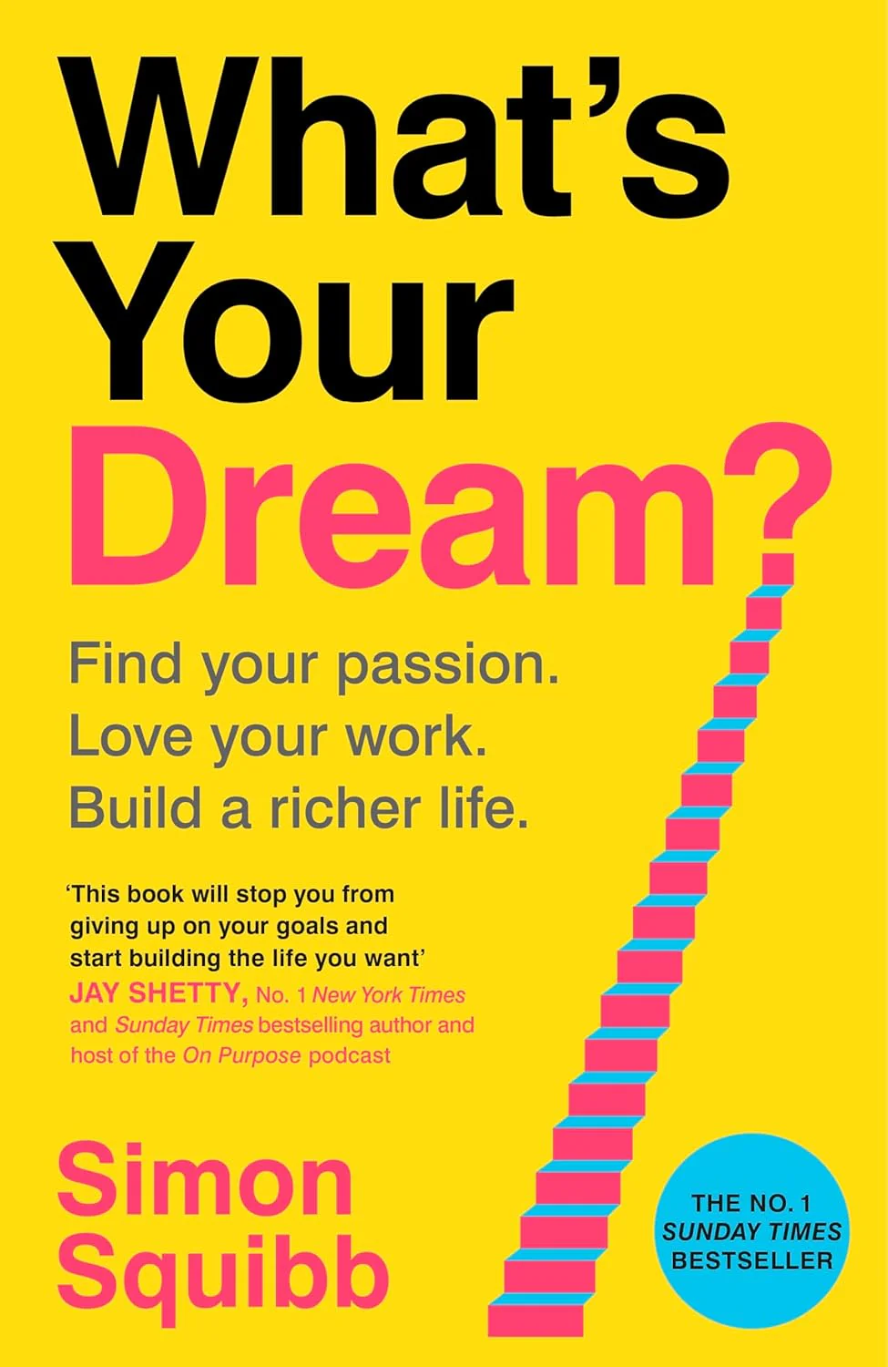 What's Your Dream?: Find Your Passion. Love Your Work. Build a Richer Life.
Simon Squibb