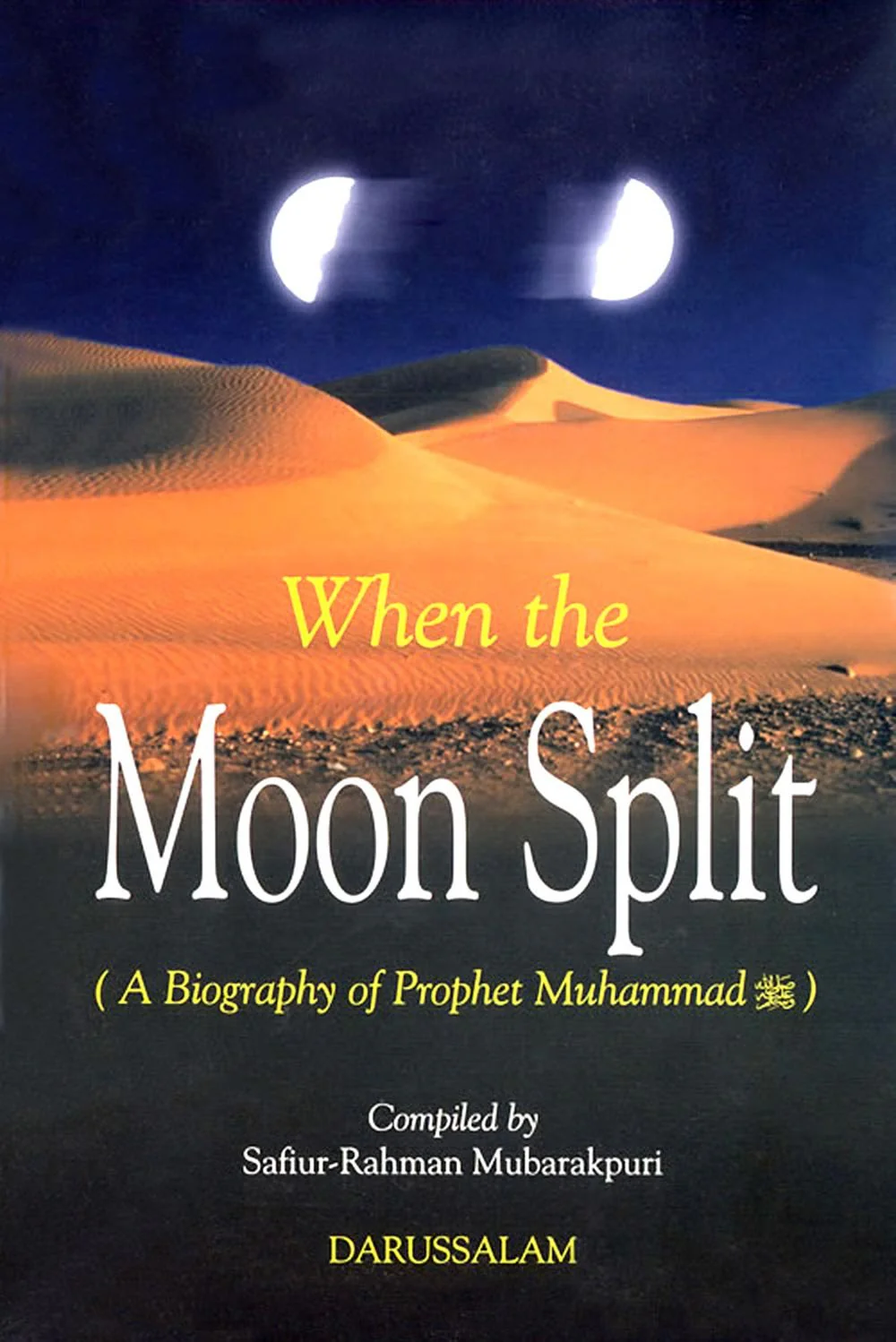 When the Moon Split by Safiur-Rahman Mubarakpuri