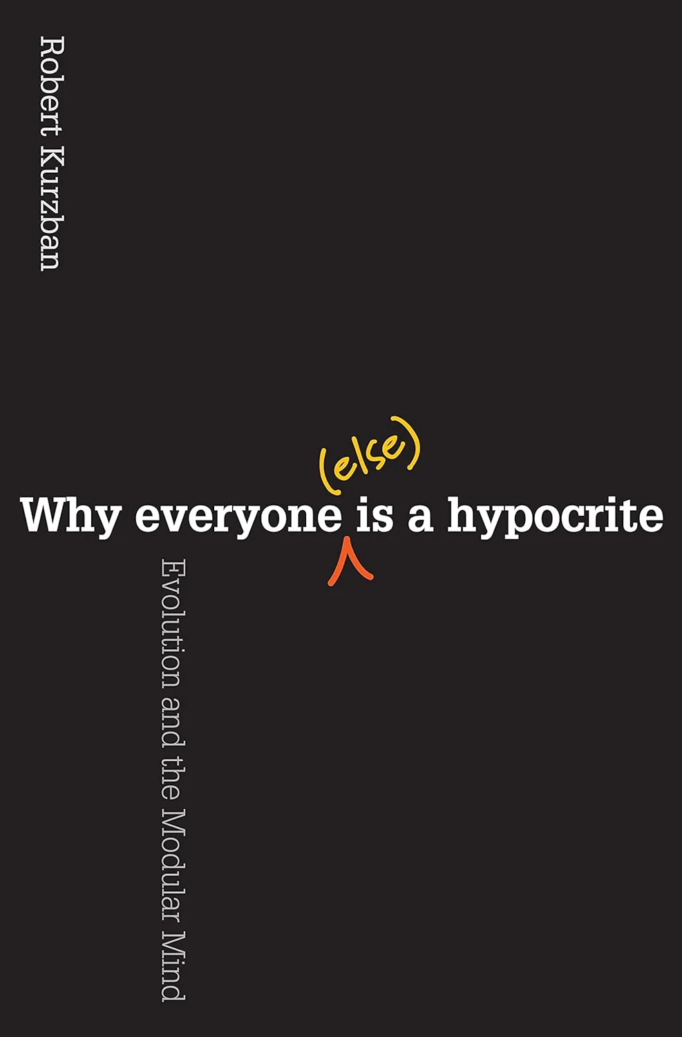 Why Everyone Else Is Hypocrite: Evolution and The Modular Mind
