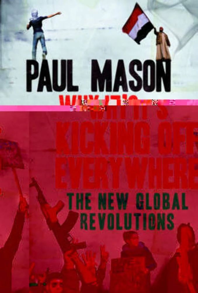 Why It's Kicking Off Everywhere
Book by Paul Mason
