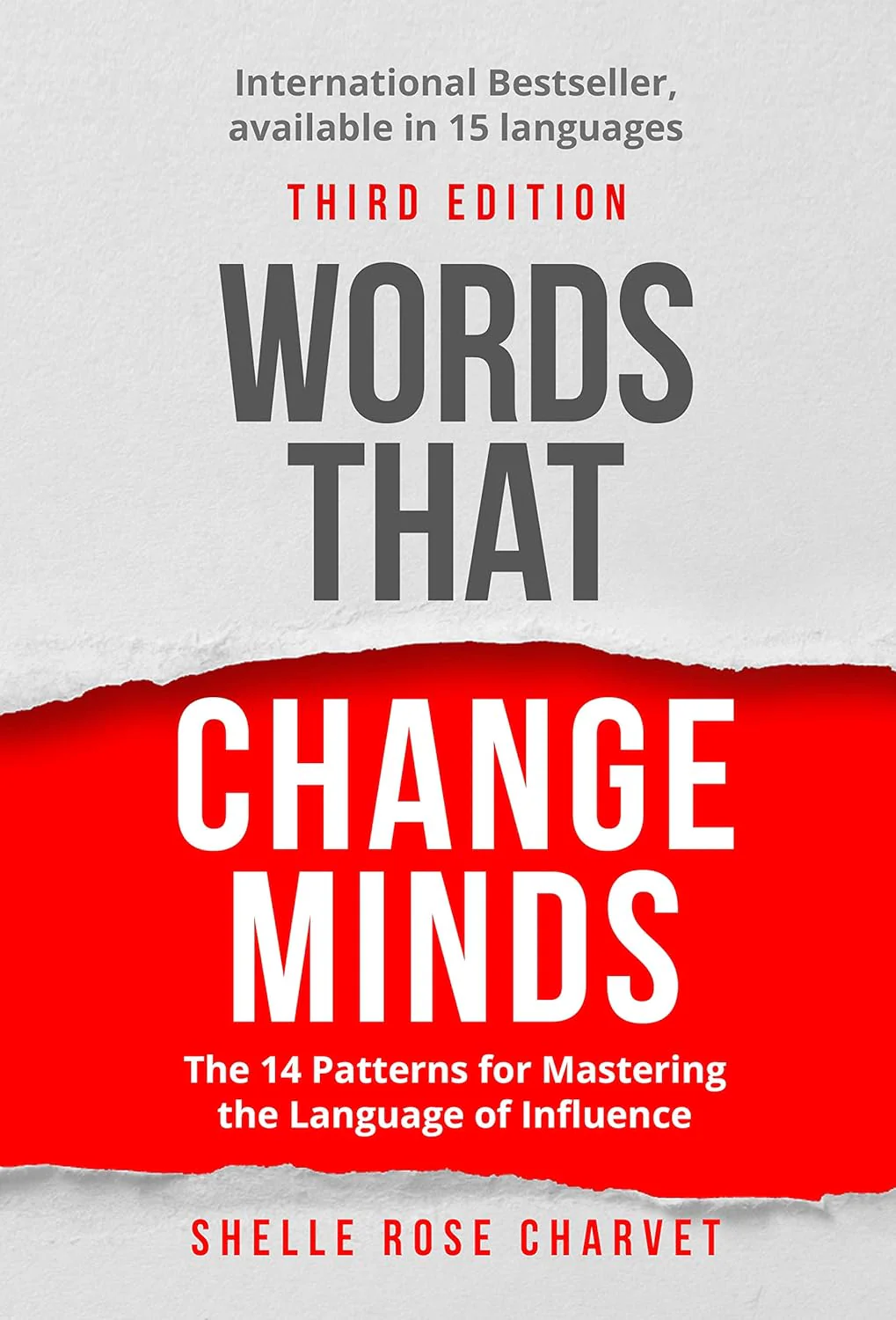 Words That Change Minds: The 14 Patterns for Mastering the Language of Influence By Shelle Rose Charvet